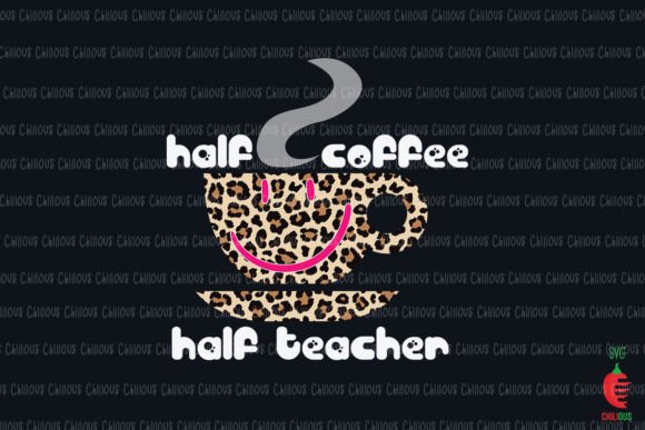 Half Coffee Half Teacher Graphics and Crafts