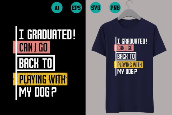 I Graduated Can I Go Back to Playing with My Dog Graphics