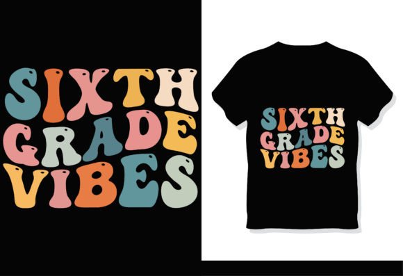 Sixth Grade Vibes Retro Groovy T-Shirt Graphics