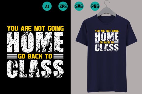 You Are Not Going Home Go Back to Class